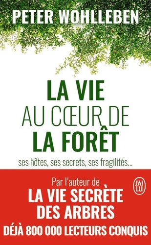 La vie au coeur de la forêt  - Ses hôtes, ses secrets, ses fragilités...
