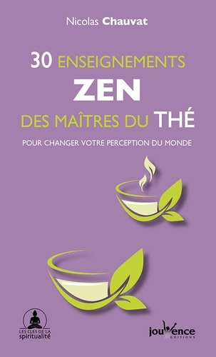30 enseignements zen des maitres du thé  - Pour changer votre perception du monde