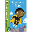 Superhero Max- Read it yourself with Ladybird: Level 2