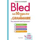 Les 50 règles d'or de la grammaire  - Pour comprendre toute la grammaire !
