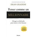 Penser comme un millionnaire  - Changer ses habitudes pour réussir et être heureux