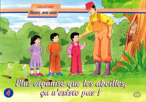 Nature, mon amie tome 4 - Plus organisé que les abeilles, ça n'existe pas !