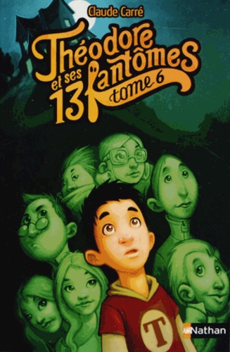 Théodore et ses 13 fantômes Tome 6