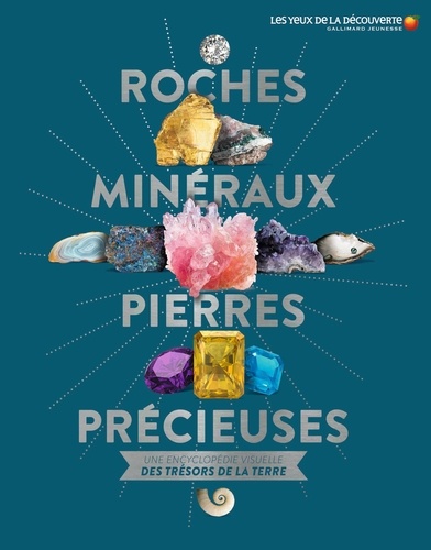 Roches, minéraux &amp; pierres précieuses  - Une encyclopédie visuelle des trésors de la terre