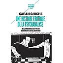 Une histoire érotique de la psychanalyse  - De la nourrice de Freud aux amants d'aujourd'hui