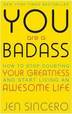 You Are a Badass  - How to Stop Doubting Your Greatness and Start Living an Awesome Life