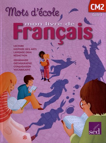 Mots d'école CM2 - Mon livre de français - Cahier de l'élève