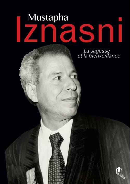 Mustapha Iznasni, La sagesse et la bienveillance - مصطفى اليزناسني, الصادق الحكيم