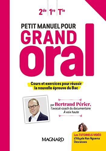Petit manuel pour Grand Oral (2019) - Manuel élève: Cours et exercices pour réussir la nouvelle épreuve du Bac