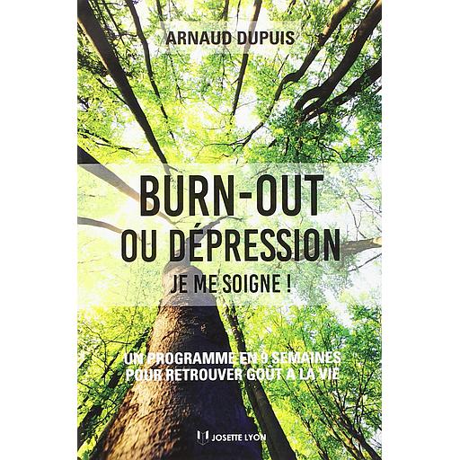 Burn-out ou dépression, je me soigne !  - Un programme en neuf semaines pour retrouver goût à la vie