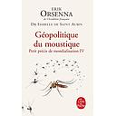 Petit précis de mondialisation  - Tome 4, Géopolitique du moustique