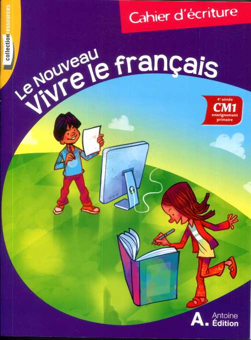 LE NOUVEAU VIVRE LE FRANCAIS CM1 - CAHIER D’ECRITURE