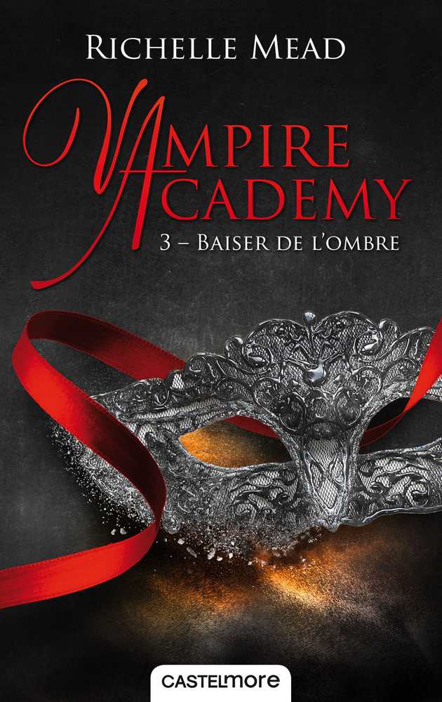 Vampire Academy Tome 3 - Baiser de l'ombre