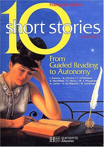 10 Short Stories, Anglais Volume 2 : From Guided Reading to Autonomy