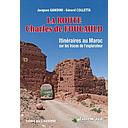 La route Charles de Foucauld  - Itinéraires au Maroc sur les traces de l'explorateur