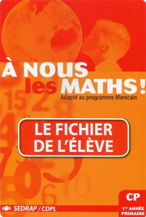 A nous les maths CP - Le fichier de l'élève Adapté programme Marocain