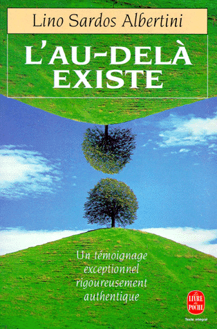 L'Au-delà existe. Un témoignage exceptionnel rigoureusement authentique