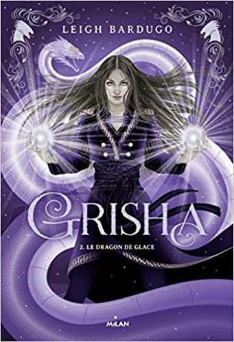 GRISHA - TOME 2 - LE DRAGON DE GLACE