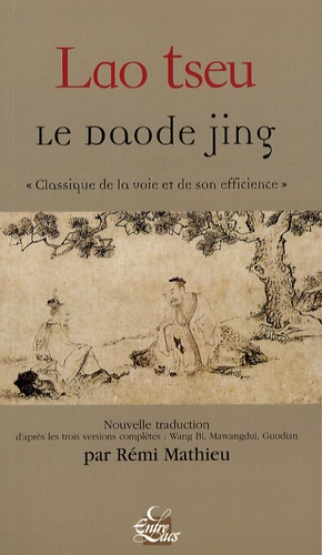 Le Daode jing  - &quot;Classique de la voie et de son efficience&quot;