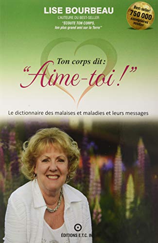 Ton corps dit : "Aime-toi !" - Les malaises et maladies et leurs messages