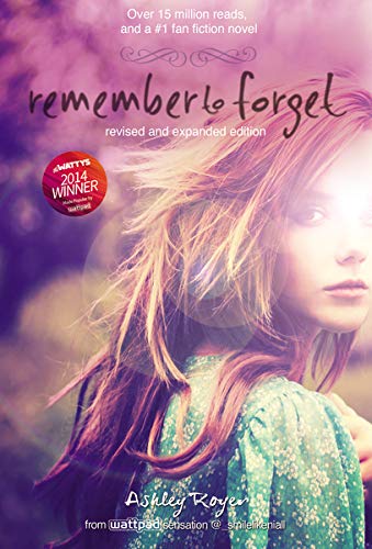 Remember to Forget, Revised and Expanded Edition: from Wattpad sensation @_smilelikeniall