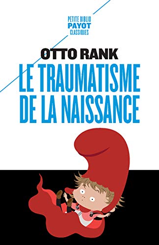 Le traumatisme de la naissance : Influence de la vie prénatale sur l'évolution de la vie psychique individuelle et collective