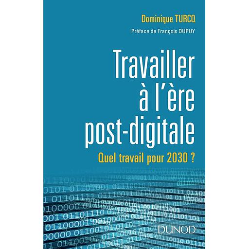 Le travail à l'ère post digitale  - A quoi ressemblera le travail en 2030 ?