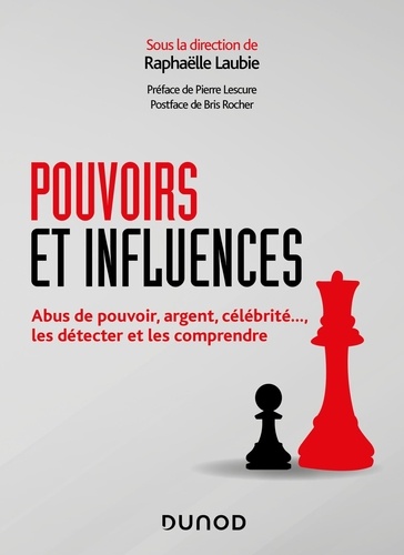 Pouvoirs et influences  - Abus de pouvoir, argent, célébrité..., les détecter et les comprendre