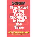 Scrum The Art of Doing Twice the Work in Half the Time
