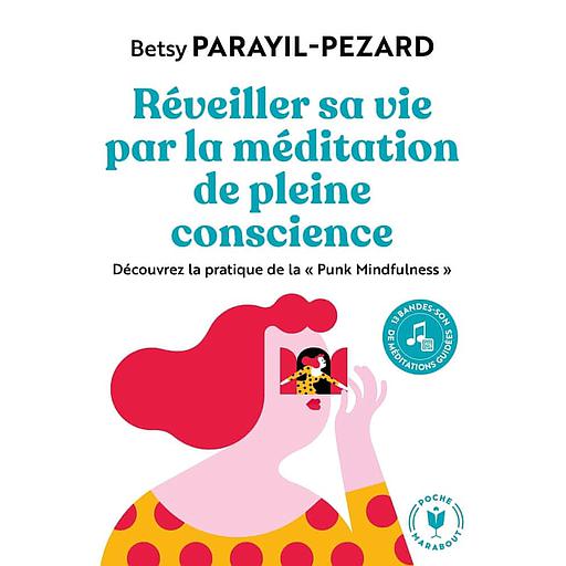 Réveiller sa vie par la méditation de pleine conscience  - Découvrez la pratique de la "Punk Mindfulness"