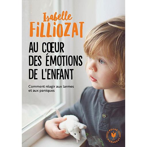 Au coeur des émotions de l'enfant  - Comprendre son langage, ses rires et ses pleurs