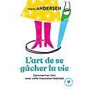 L'art de se gâcher la vie