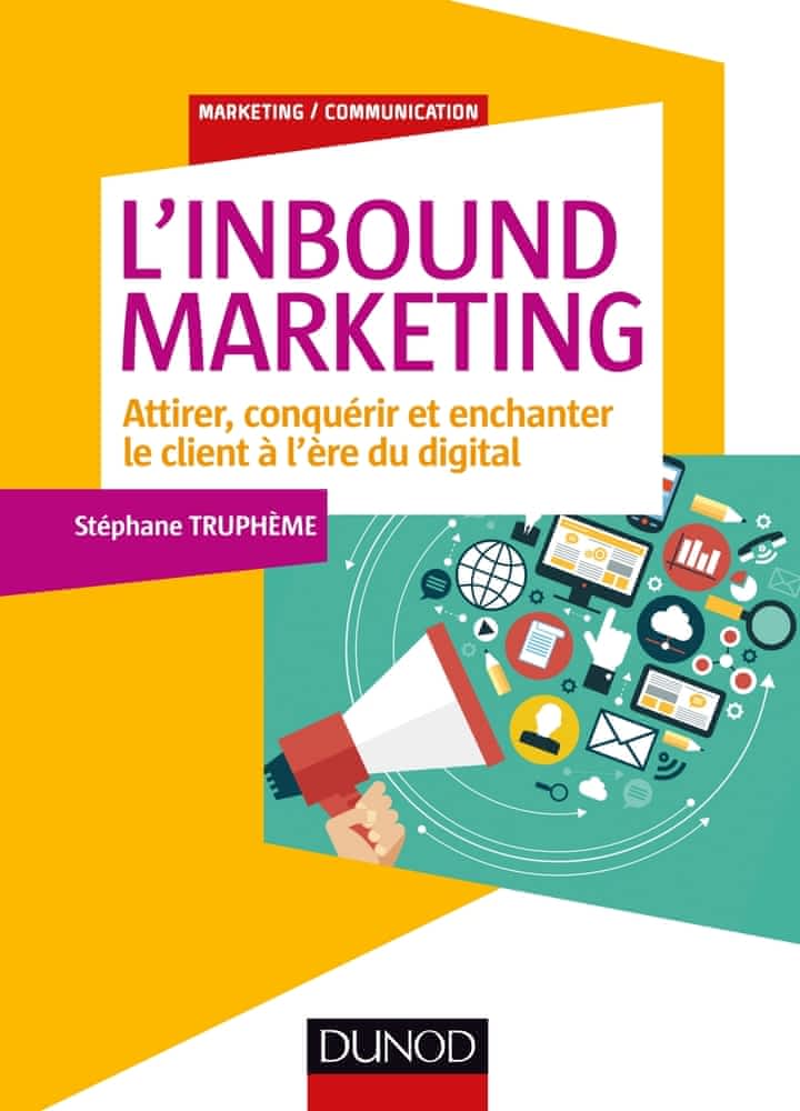 L'Inbound Marketing  - Attirer, conquérir et enchanter le client à l'ère du digital