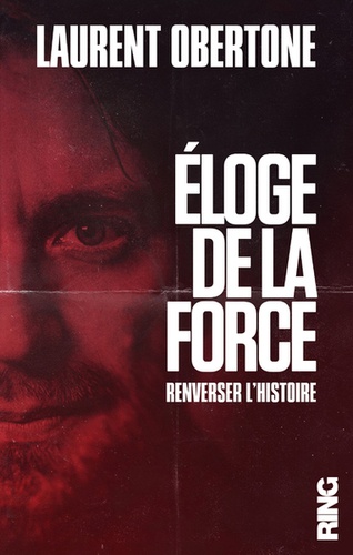 Eloge de la force  - Renverser l'histoire
