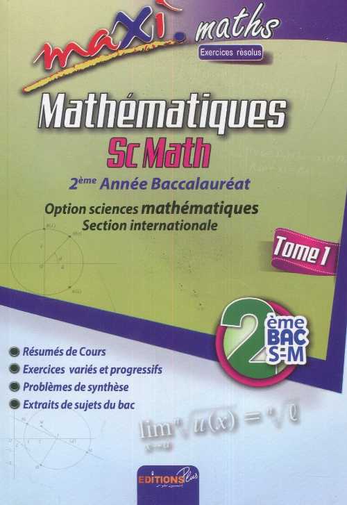 Maxi mathématiques 2 Bac Sc Math Tome 1