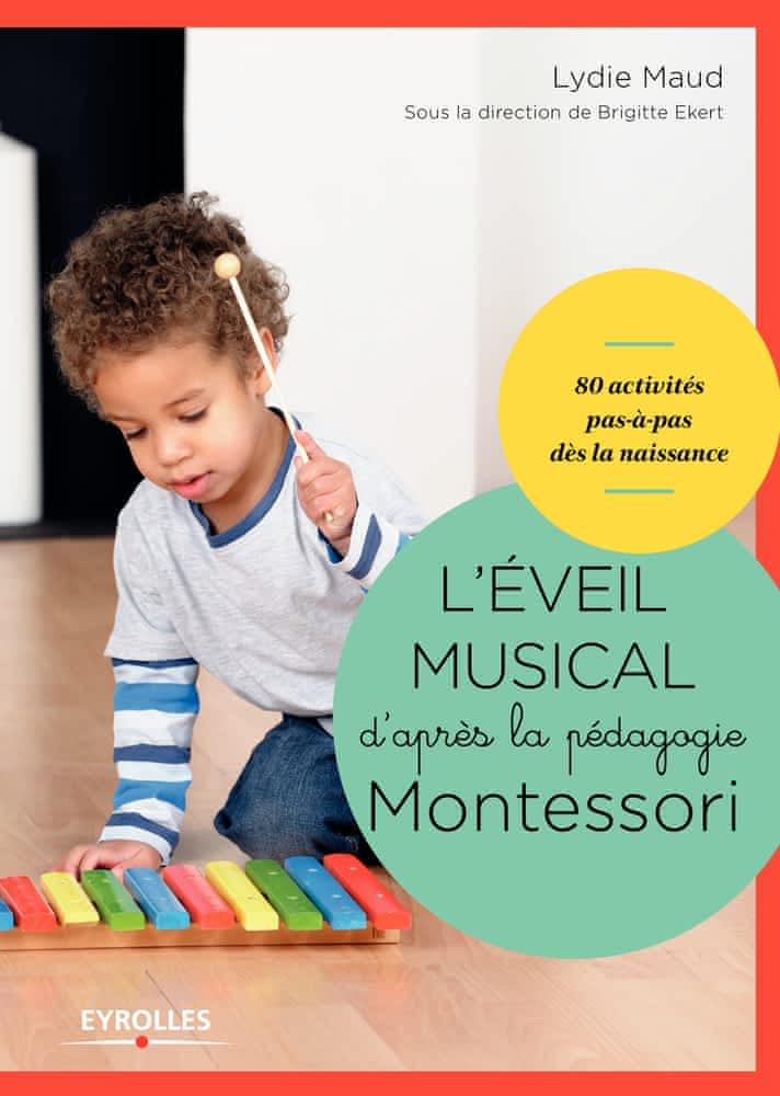 L'éveil musical d'après la pédagogie Montessori  - 80 activités pas-à-pas dès la naissance