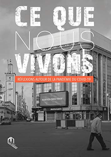 Ce Que Nous Vivons : Reflexions Autour de la Pandemie du Covid-19