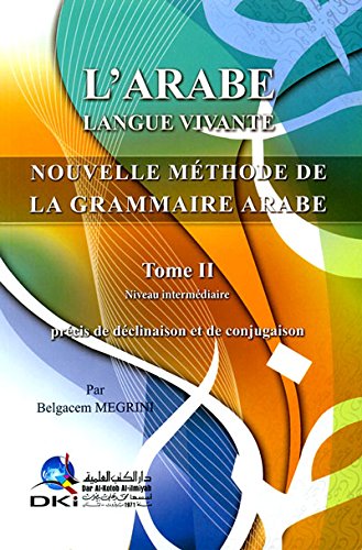 L'arabe langue vivante - Nouvelle méthode de la grammaire arabe tome II