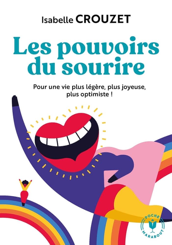 Les pouvoirs du sourire  - Pour une vie plus légère, plus joyeuse, plus optimiste !