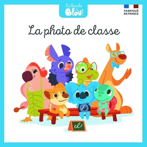 La bande à Blou ! Tome 1 - La photo de classe