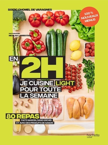 En 2h je cuisine light pour toute la semaine  - Nouveaux menus. 80 menus faits maison, sans gâchis et avec des produits de saison