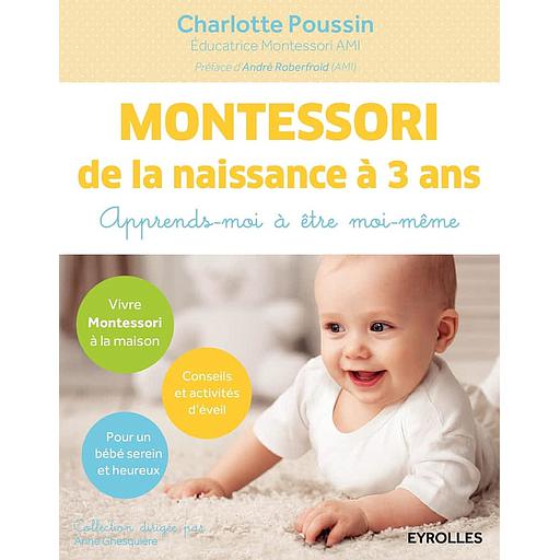 Montessori de la naissance à 3 ans  - Apprends-moi à être moi-même