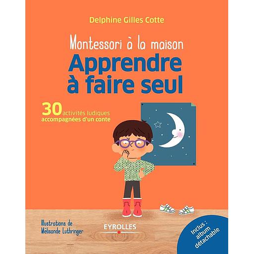 Apprendre à faire seul  - 30 activités ludiques accompagnées d'un conte