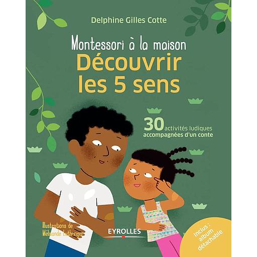 Découvrir les 5 sens  - 30 activités ludiques accompagnées d'un conte