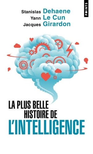 La plus belle histoire de l'intelligence  - Des origines aux neurones artificiels : vers une nouvelle étape de l'évolution