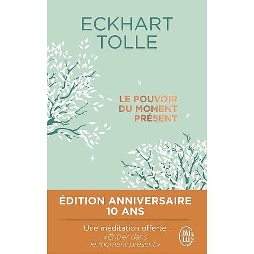 Le pouvoir du moment présent - Edition anniversaire 10 ans