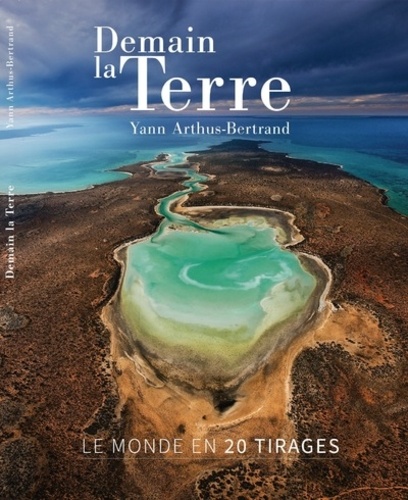 Demain la Terre - Le monde en 20 tirages