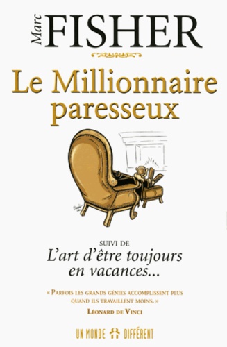 Le millionnaire paresseux  - Suivi de L'art d'être toujours en vacances