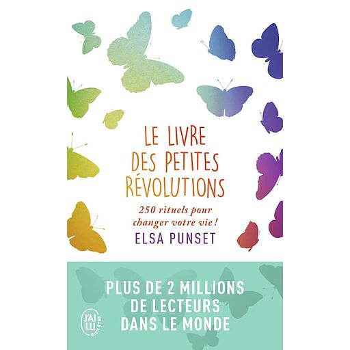 Le livre des petites révolutions  - 250 rituels pour changer votre vie !