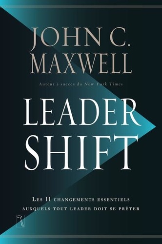 Leadershift - Les  changements essentiels auxquels tout leader doit se prêter